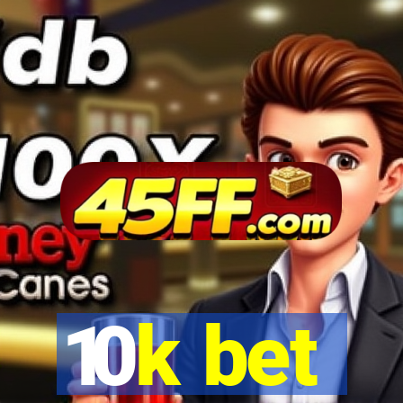 10k bet